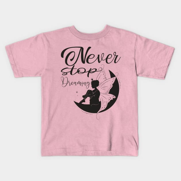 Never stop dreaming Kids T-Shirt by DragonTees